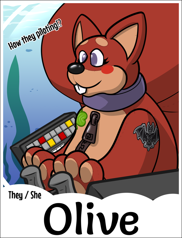 A con badge for Olive of their plush squirrel self somehow piloting the sub! There's text that says "How they piloting?"